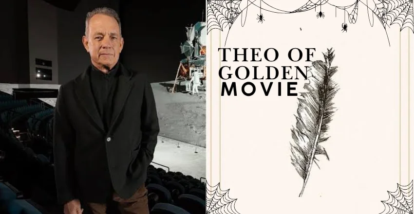 Theo of Golden: Everything to Know About the Tom Hanks Adaptation, Including the Story, Cast, Production Details, and What to Expect from the Movie Theo of Golden Movie
